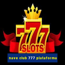 nave club 777 plataforma